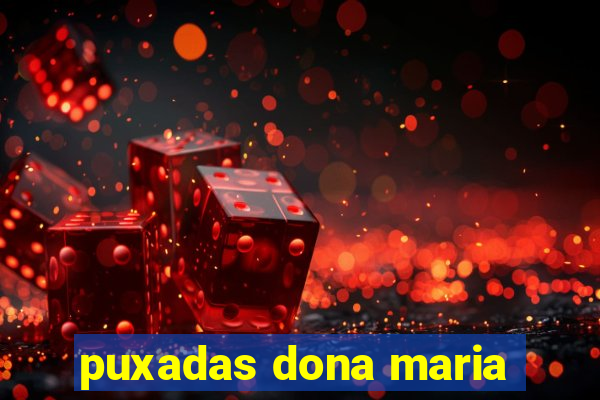 puxadas dona maria