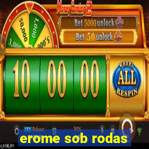 erome sob rodas